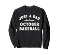 Mens Just Dad Who Loves October Sweatshirt - Aesthetic Graphic for Adults - T-Shirt, Sweatshirt, Hoodie