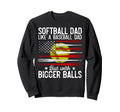 Softball Dad Like Baseball Dad Sweatshirt - Fun Novelty Design Unisex - T-Shirt, Sweatshirt, Hoodie