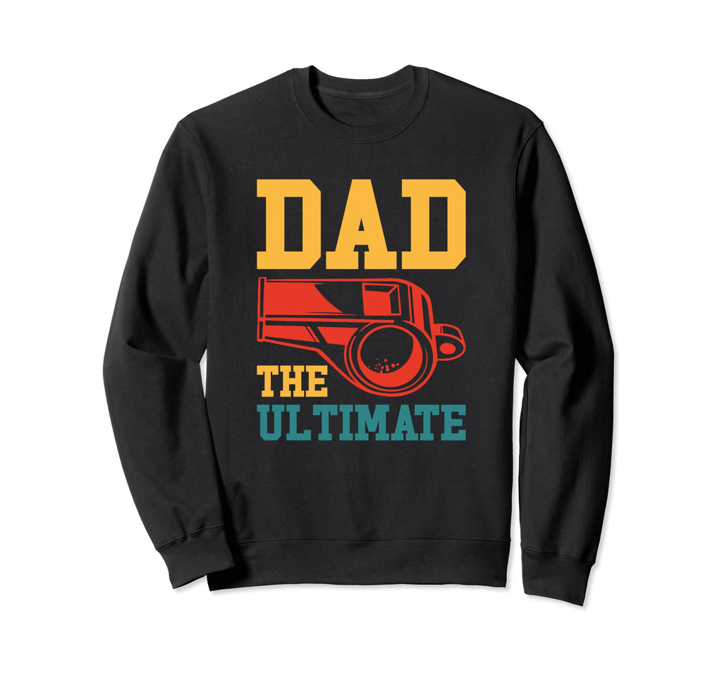 Fathers Day Sports Dad Ultimate Sweatshirt - Trendy Graphic Unisex - T-Shirt, Sweatshirt, Hoodie