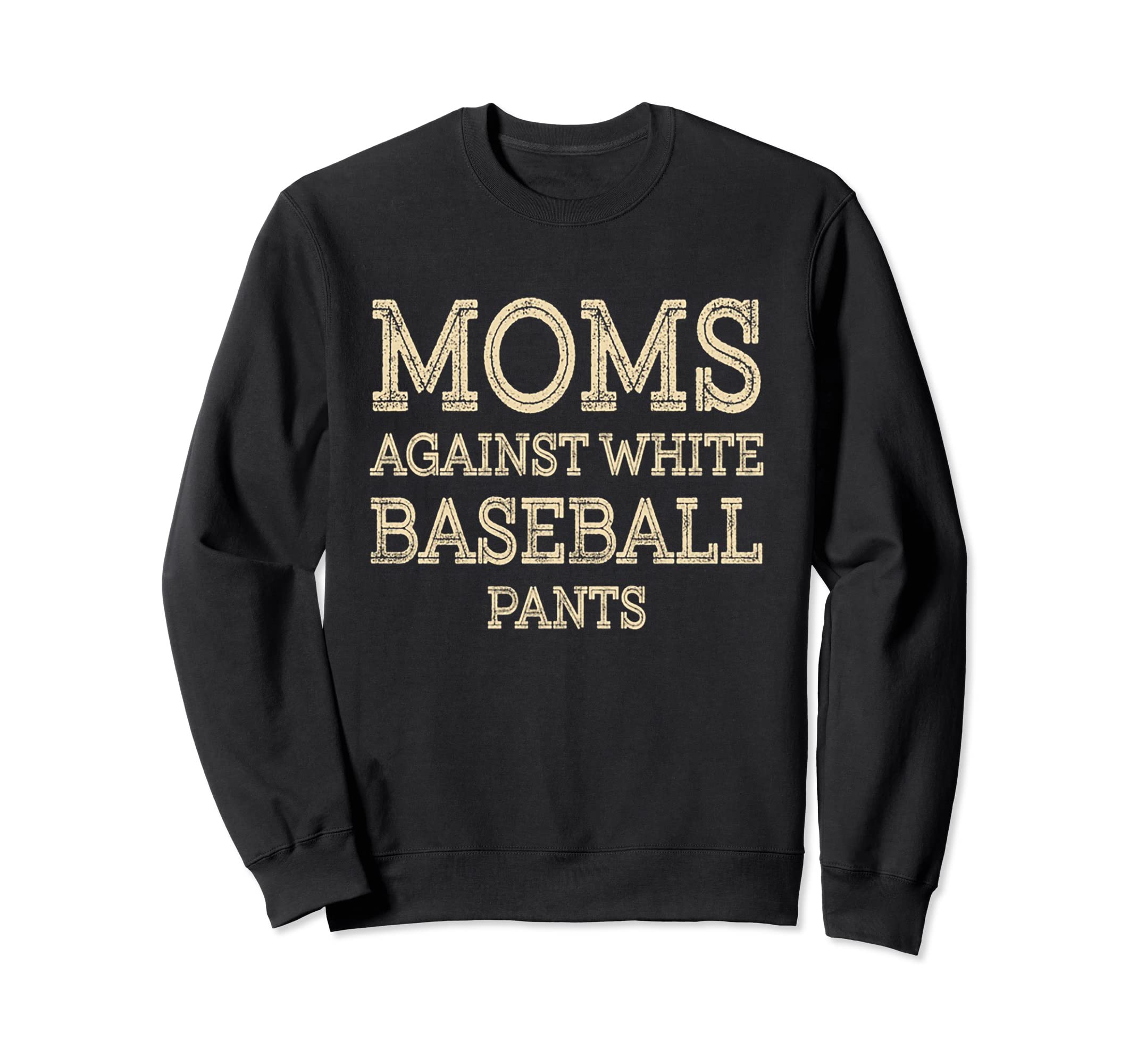 Moms Against White Baseball Sweatshirt - Casual Everyday Wear Men Women - T-Shirt, Sweatshirt, Hoodie