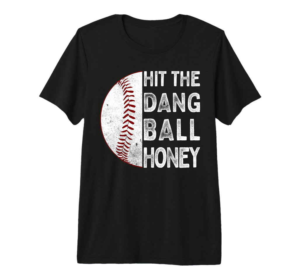 Hit Dang Ball Honey Funny Baseball Mom T-Shirt - Minimalist Print Unisex - T-Shirt, Sweatshirt, Hoodie