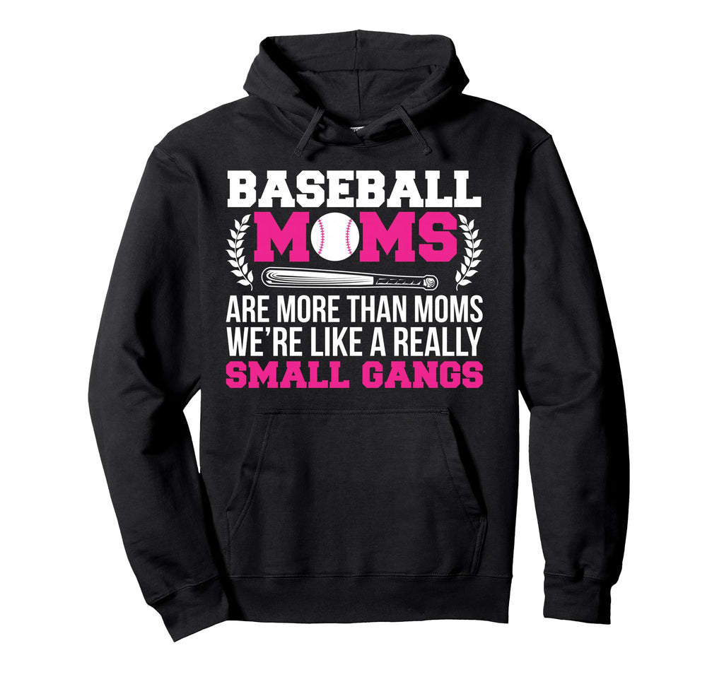 Baseball Moms Are More Than Moms Funny Mom Hoodie - Trendy Graphic Unisex - T-Shirt, Sweatshirt, Hoodie