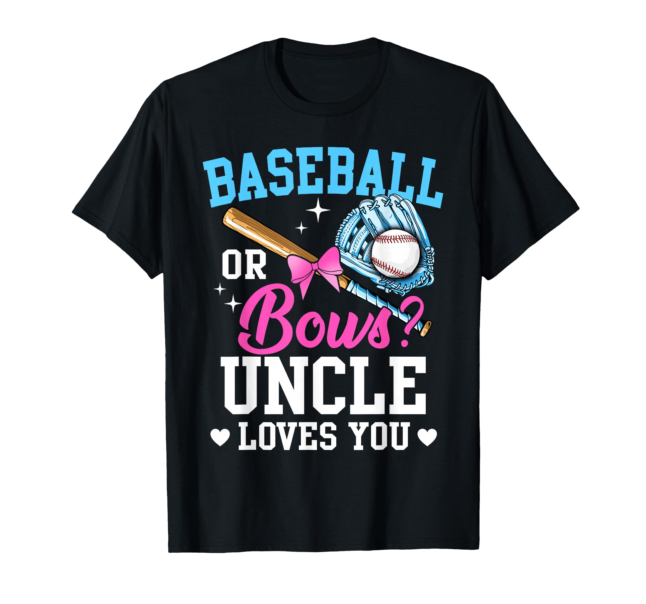 Baseball Or Bows Uncle Loves You T-Shirt - Custom Art Print for Adults - T-Shirt, Sweatshirt, Hoodie