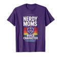 Nerdy Moms Build Character Rpg Fantasy T-Shirt - Streetwear Style Unisex - T-Shirt, Sweatshirt, Hoodie
