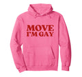 Move Im Gay Y2K Aesthetic Trendy Funny Hoodie - Minimalist Print Unisex - T-Shirt, Sweatshirt, Hoodie