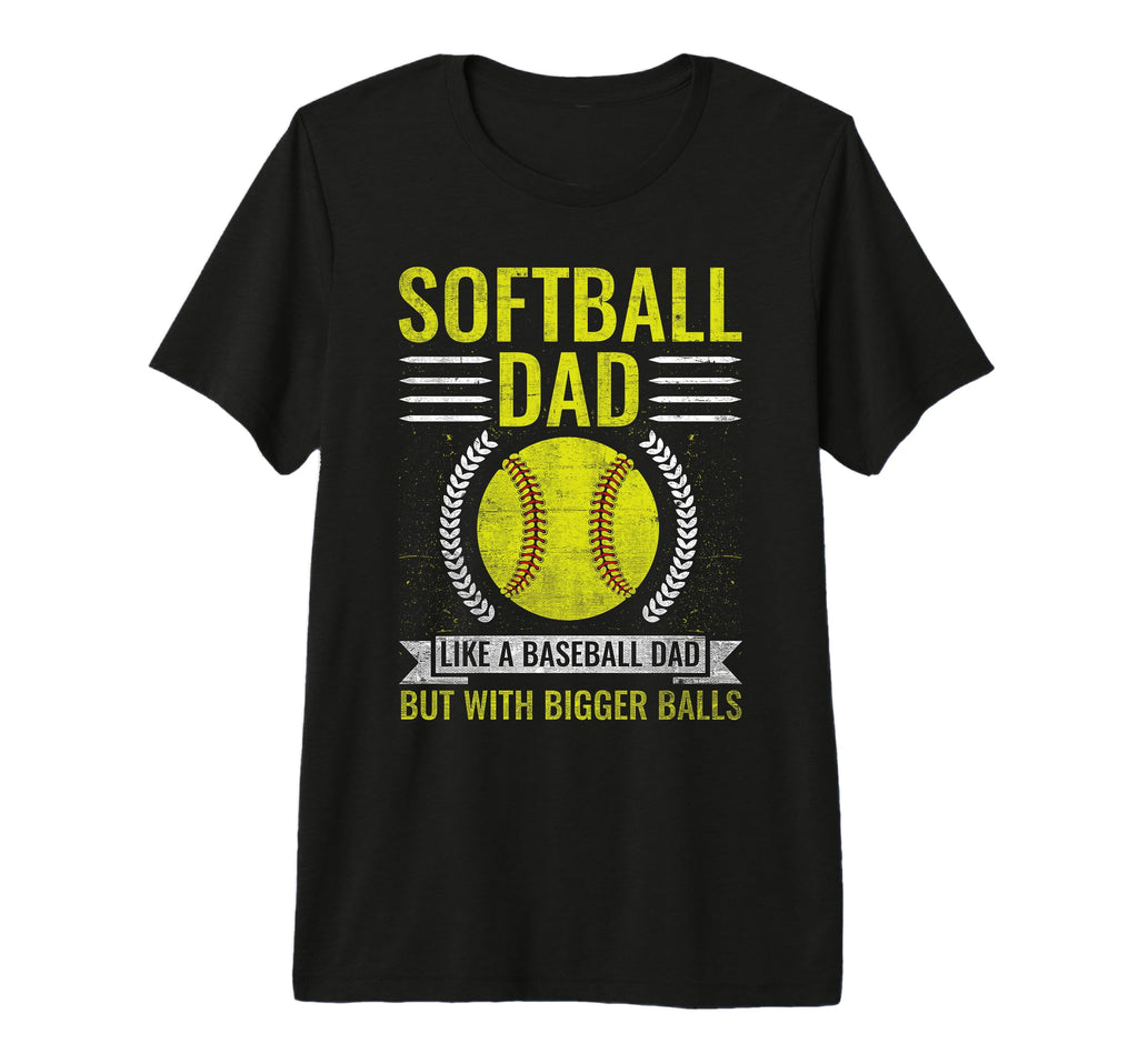Mens Softball Dad Like Baseball Dad Bigger T-Shirt - Unique Graphic Unisex - T-Shirt, Sweatshirt, Hoodie