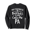 My Favorite Baseball Player Calls Me Pa Sweatshirt - Graphic Print Unisex - T-Shirt, Sweatshirt, Hoodie