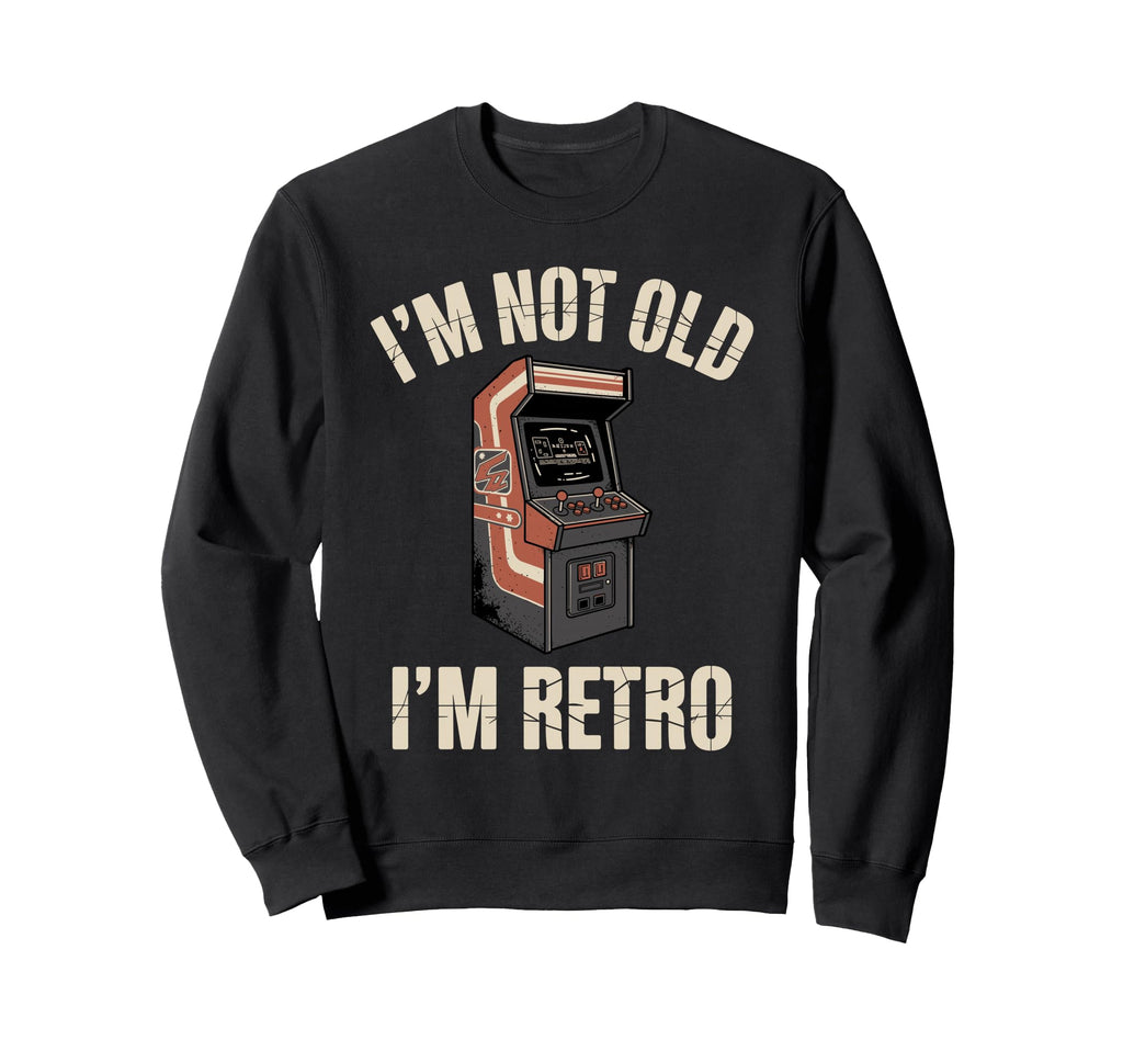 Im Not Old Im Arcade Gamer Sweatshirt - Streetwear Style Men Women - T-Shirt, Sweatshirt, Hoodie