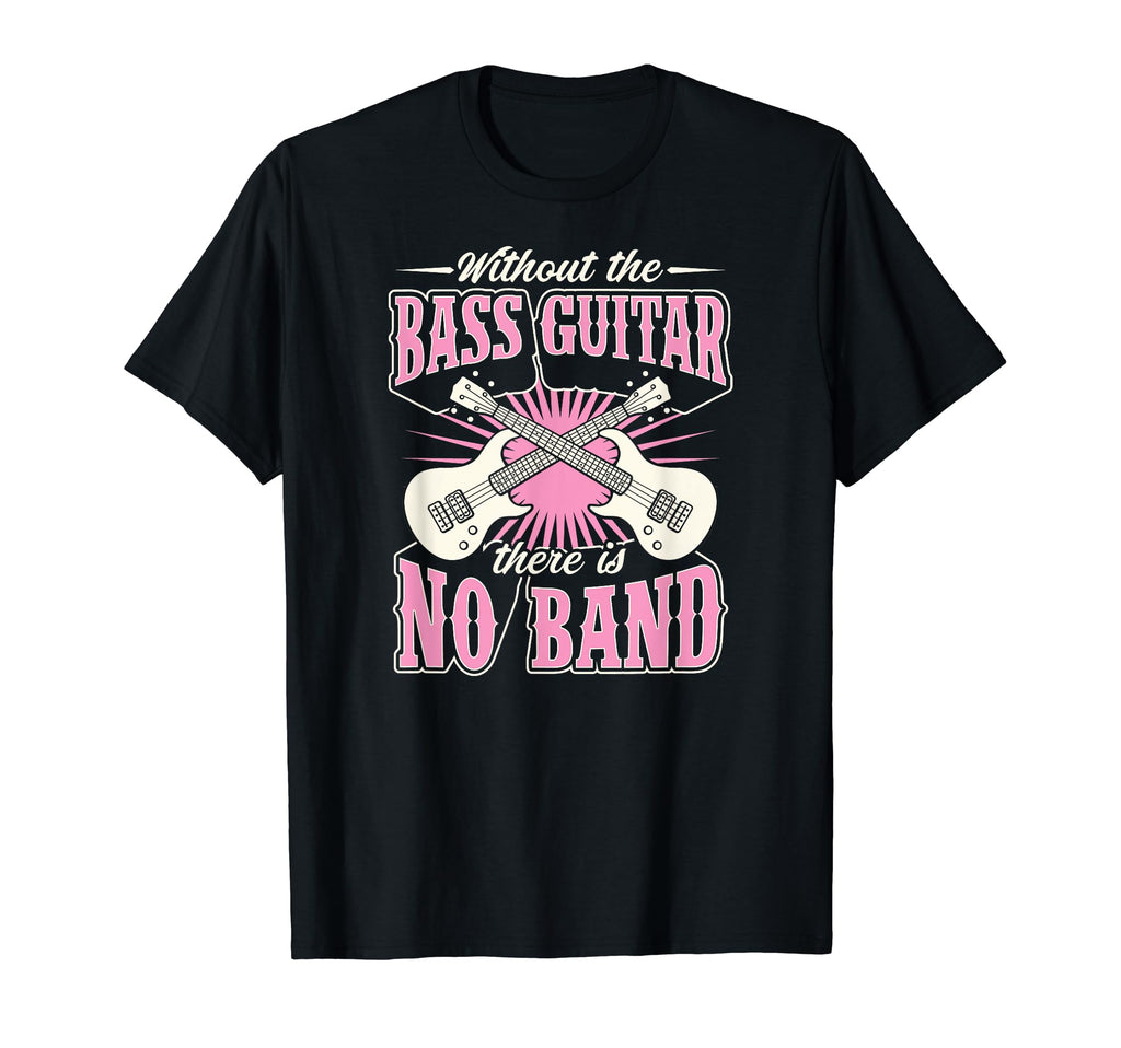 Without Bass Guitar There Is No Band T-Shirt - Minimalist Print Unisex - T-Shirt, Sweatshirt, Hoodie