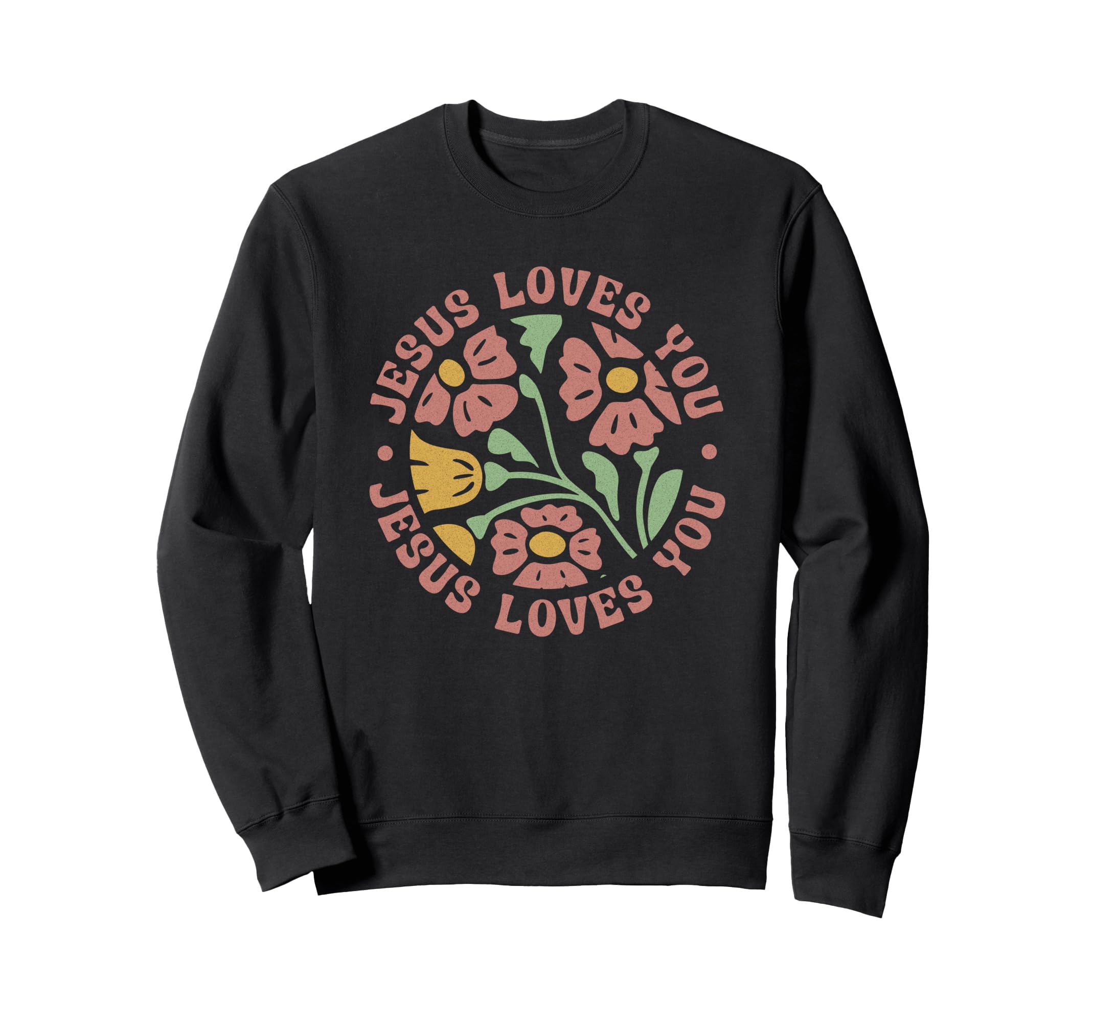 Jesus Loves You Boho Floral Sweatshirt - Novelty Apparel for Adults - T-Shirt, Sweatshirt, Hoodie