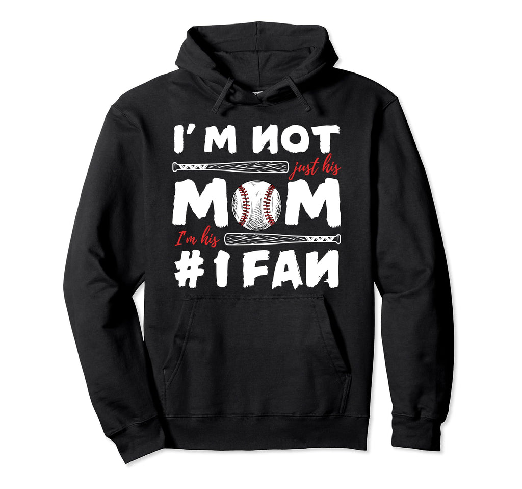 Im Not Just His Mom Im His Number 1 Fan Hoodie - Graphic Print Unisex - T-Shirt, Sweatshirt, Hoodie