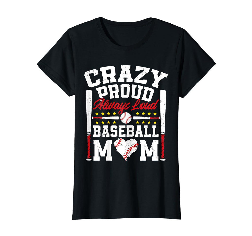 Crazy Proud Always Loud Funny Baseball T-Shirt - Unique Graphic for Adults - T-Shirt, Sweatshirt, Hoodie