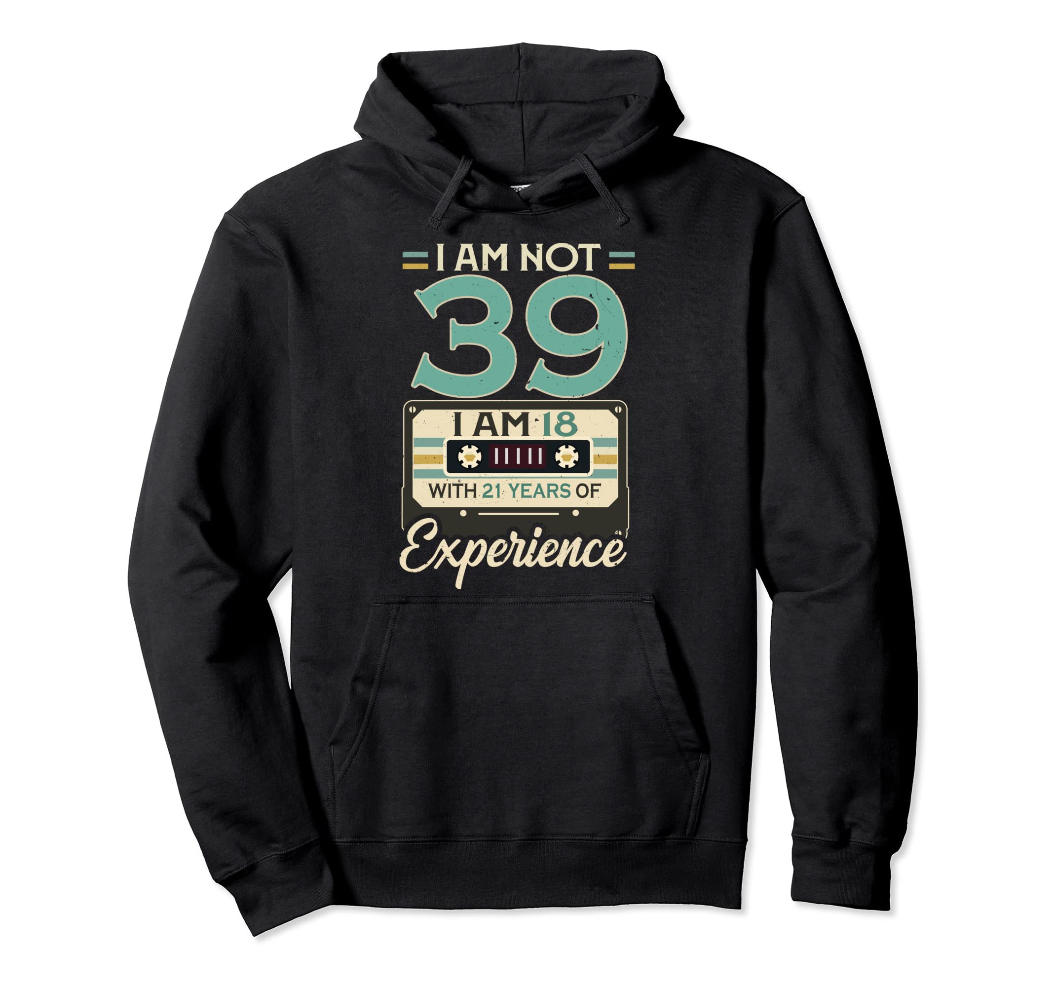 Im 18 21 Years Experience 39Th Hoodie - Streetwear Style for Adults - T-Shirt, Sweatshirt, Hoodie