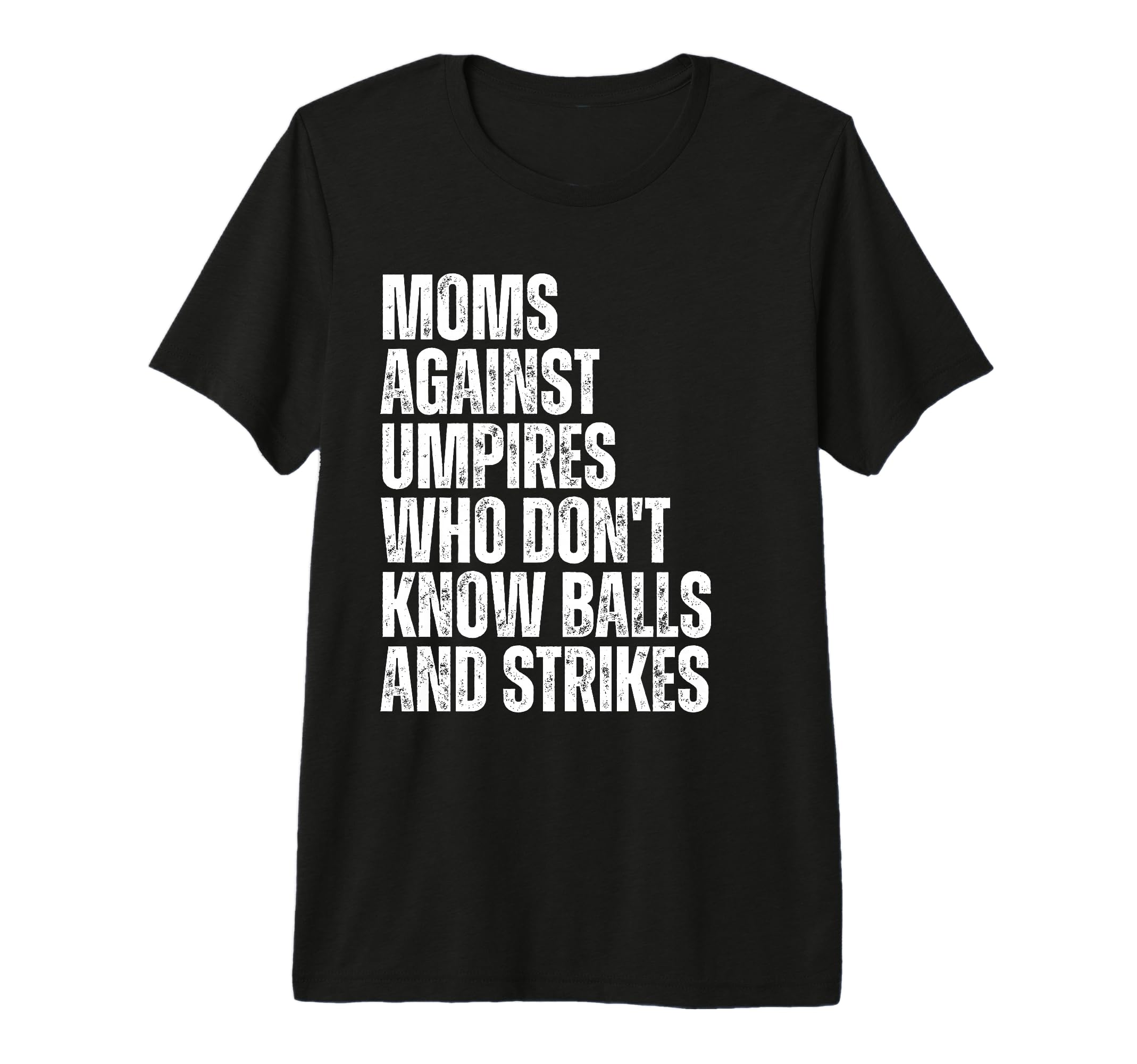 Moms Against Umpires Parents Funny Mom T-Shirt - Novelty Apparel Unisex - T-Shirt, Sweatshirt, Hoodie