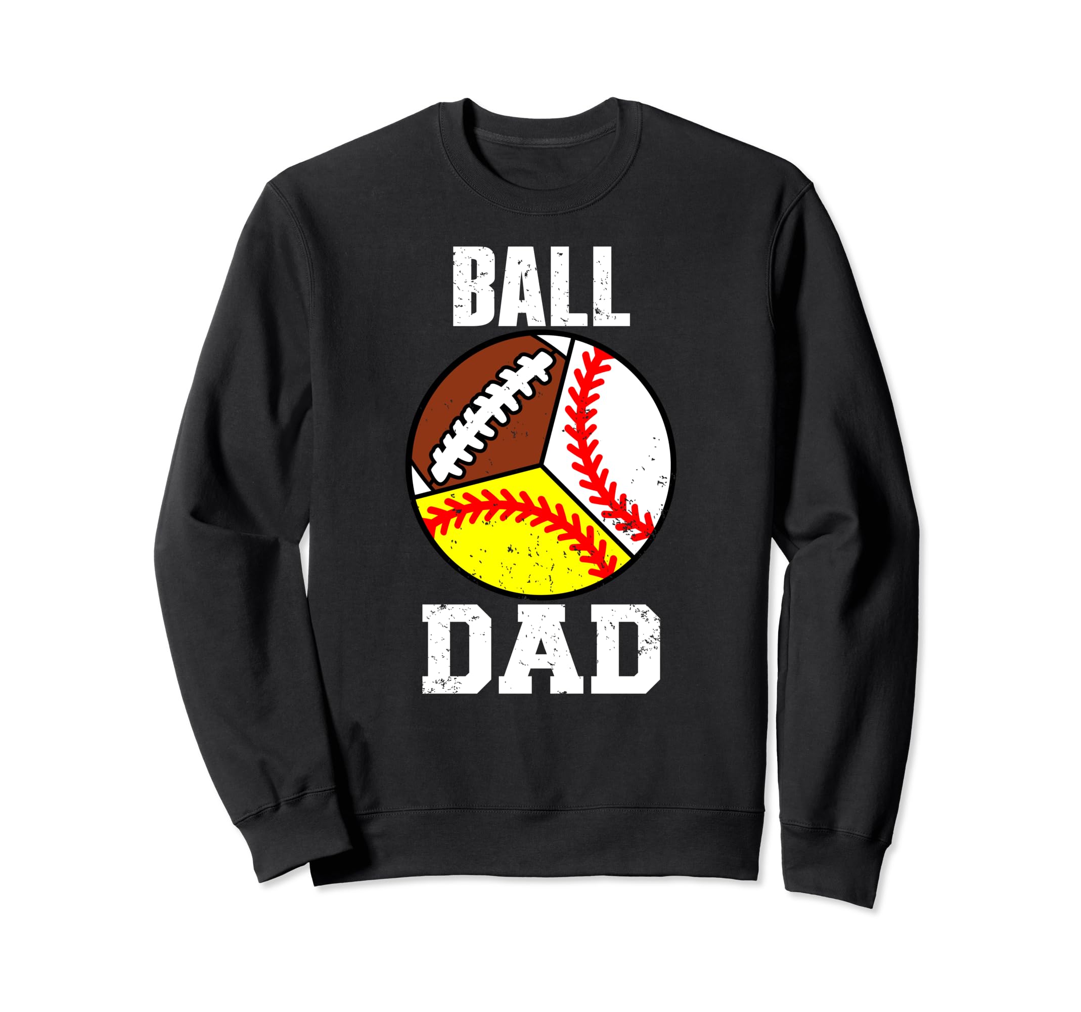 Ball Dad Funny Baseball Softball Sweatshirt - Streetwear Style for Adults - T-Shirt, Sweatshirt, Hoodie