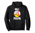 Ball Papa Funny Baseball Softball Hoodie - Minimalist Print Men Women - T-Shirt, Sweatshirt, Hoodie