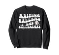 Raising Ballers And Ballerinas Sweatshirt - Casual Everyday Wear Men Women - T-Shirt, Sweatshirt, Hoodie