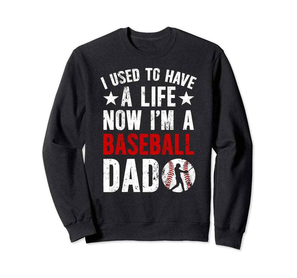 Im Baseball Dad Baseball Player Father Sweatshirt - Streetwear Style Unisex - T-Shirt, Sweatshirt, Hoodie