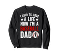 Im Baseball Dad Baseball Player Father Sweatshirt - Streetwear Style Unisex - T-Shirt, Sweatshirt, Hoodie