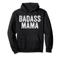 Badass Mama Mother Funny Distressed Hoodie - Aesthetic Graphic Unisex - T-Shirt, Sweatshirt, Hoodie