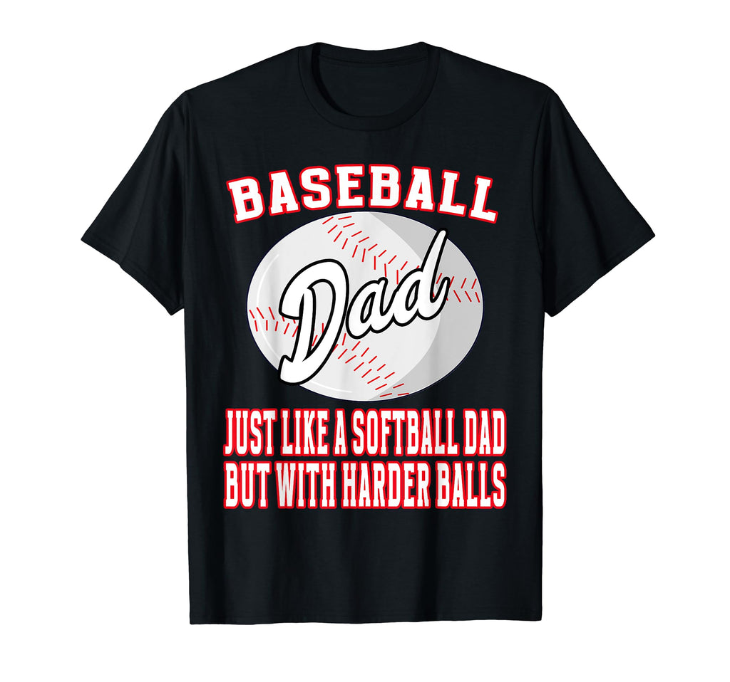 Baseball Dad Like Softballl Dad Harder T-Shirt - Minimalist Print Unisex - T-Shirt, Sweatshirt, Hoodie