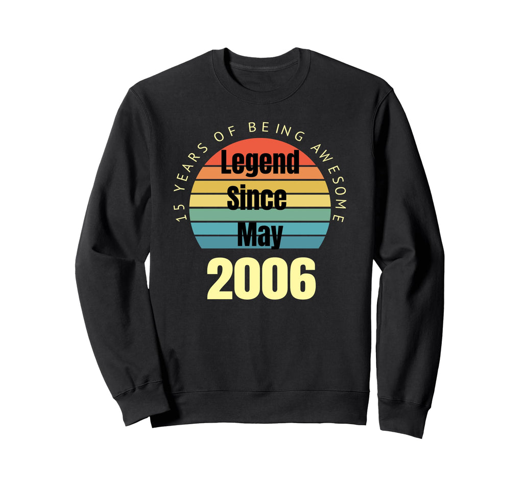 15Th Birthday Legend Since May Sweatshirt - Streetwear Style Men Women - T-Shirt, Sweatshirt, Hoodie