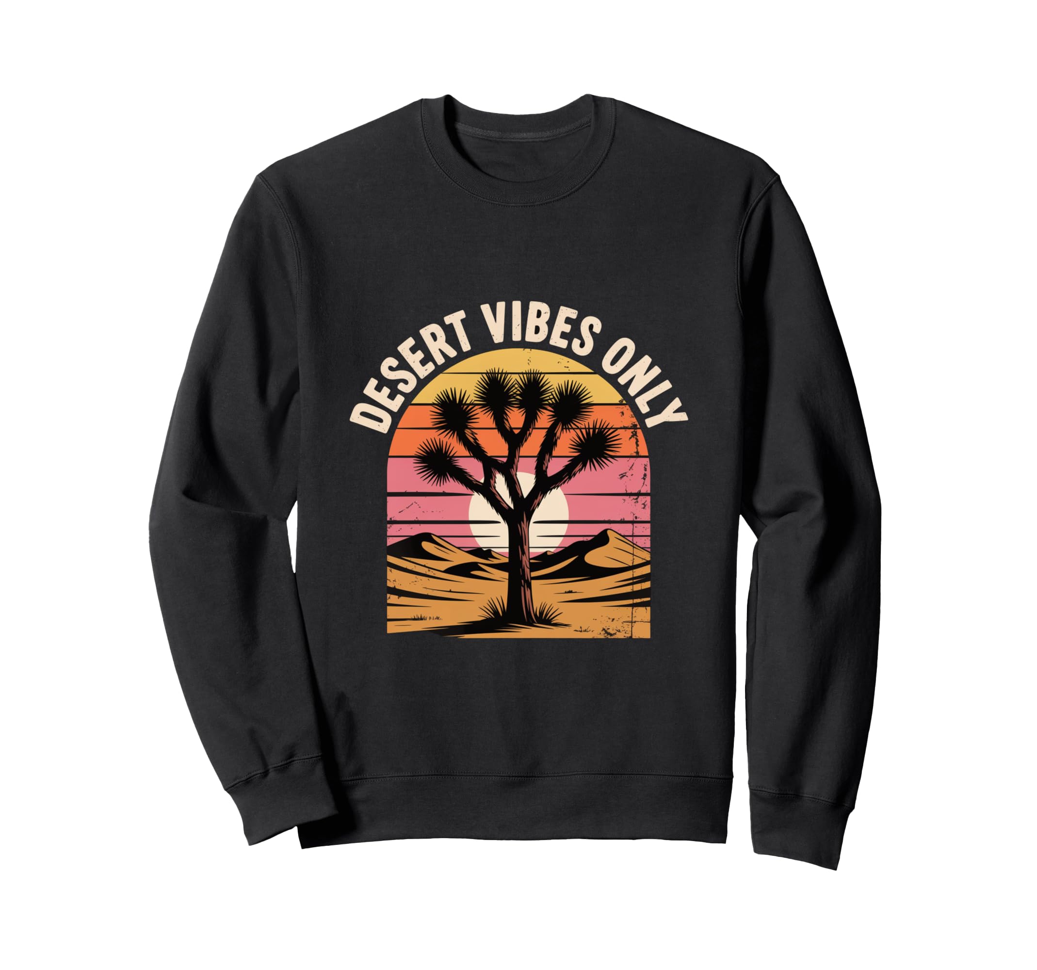 Desert Vibes Only Joshua Tree Sunset Sweatshirt - Trendy Graphic Unisex - T-Shirt, Sweatshirt, Hoodie