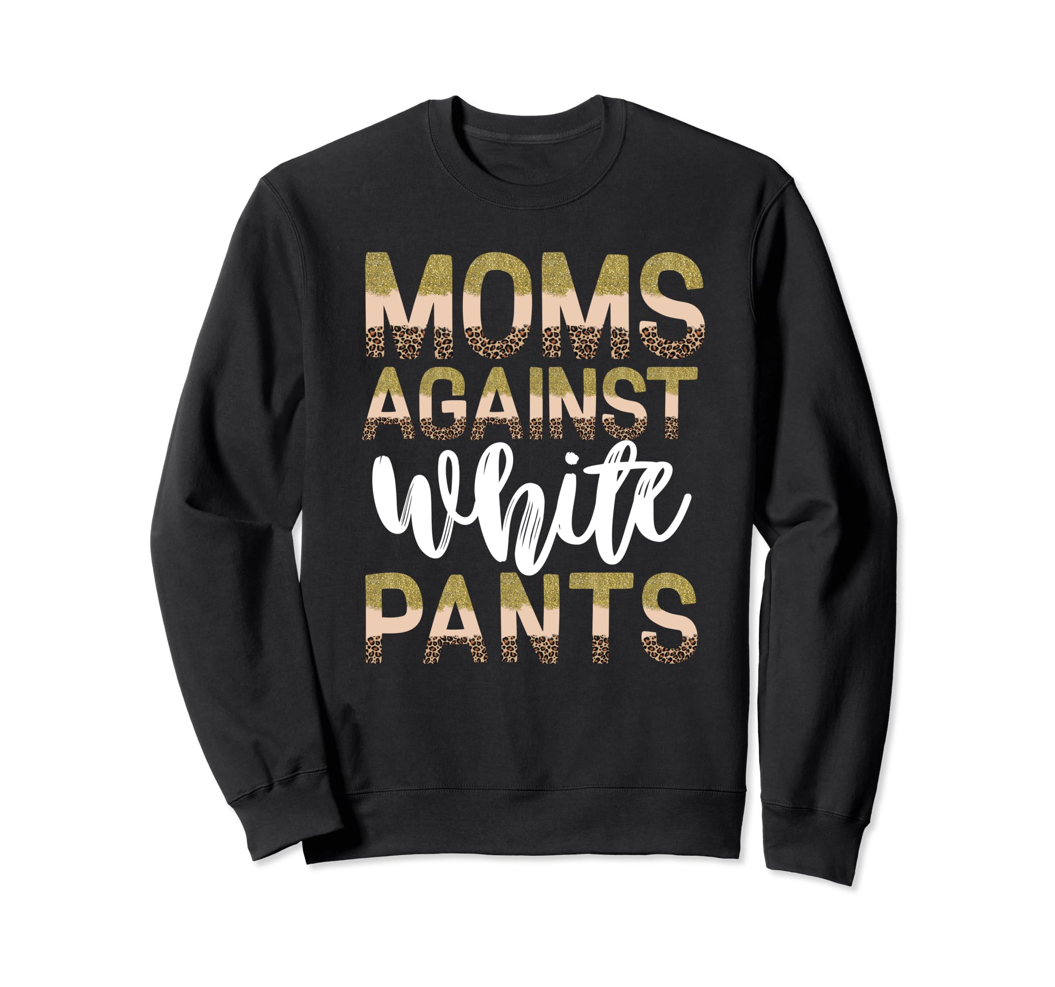 Moms Against White Pants Baseball Sweatshirt - Unique Graphic for Adults - T-Shirt, Sweatshirt, Hoodie