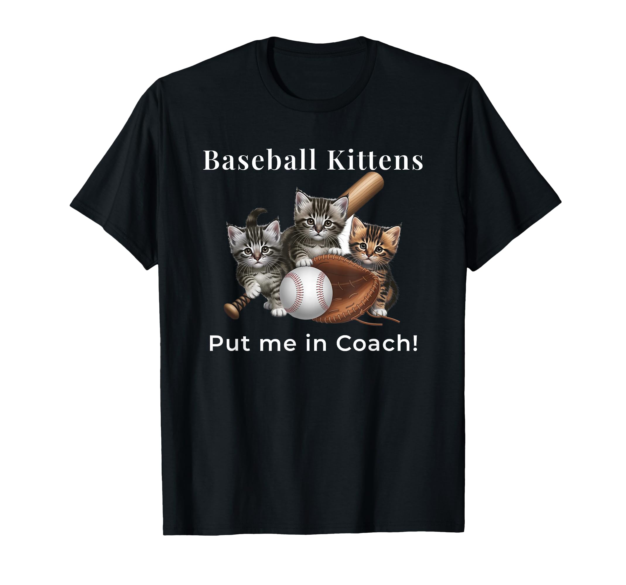 Baseball Kittens Put Me Coach Cat Gift T-Shirt - Streetwear Style Men Women - T-Shirt, Sweatshirt, Hoodie