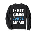 I Hit Bombs Hot Moms Baseball Sweatshirt - Graphic Print for Adults - T-Shirt, Sweatshirt, Hoodie