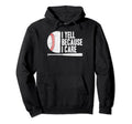Funny Baseball Coach Fan I Yell Because Hoodie - Trendy Graphic for Adults - T-Shirt, Sweatshirt, Hoodie