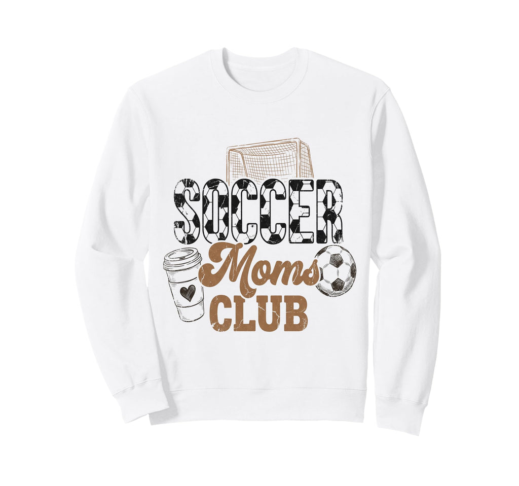 Soccer Moms Club Mama Coffee Mothers Sweatshirt - Streetwear Style Unisex - T-Shirt, Sweatshirt, Hoodie