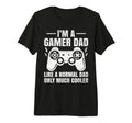 Gamer Dad Like Normal Dad Video T-Shirt - Casual Everyday Wear Men Women - T-Shirt, Sweatshirt, Hoodie