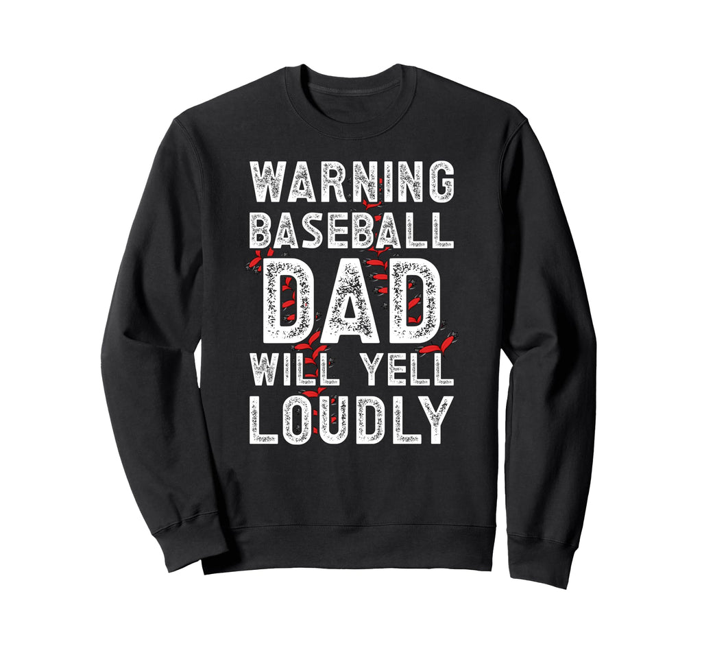 Baseball Dad Will Yell Baseball Sweatshirt - Streetwear Style for Adults - T-Shirt, Sweatshirt, Hoodie
