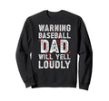 Baseball Dad Will Yell Baseball Sweatshirt - Streetwear Style for Adults - T-Shirt, Sweatshirt, Hoodie