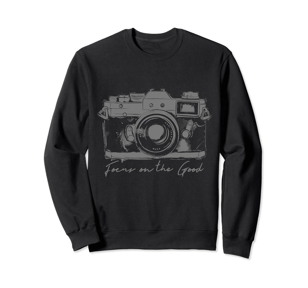 Photographer Focus Good Camera Sweatshirt - Casual Everyday Wear Men Women - T-Shirt, Sweatshirt, Hoodie