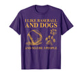 I Like Baseball And Dogs And Maybe 3 T-Shirt - Minimalist Print Unisex - T-Shirt, Sweatshirt, Hoodie