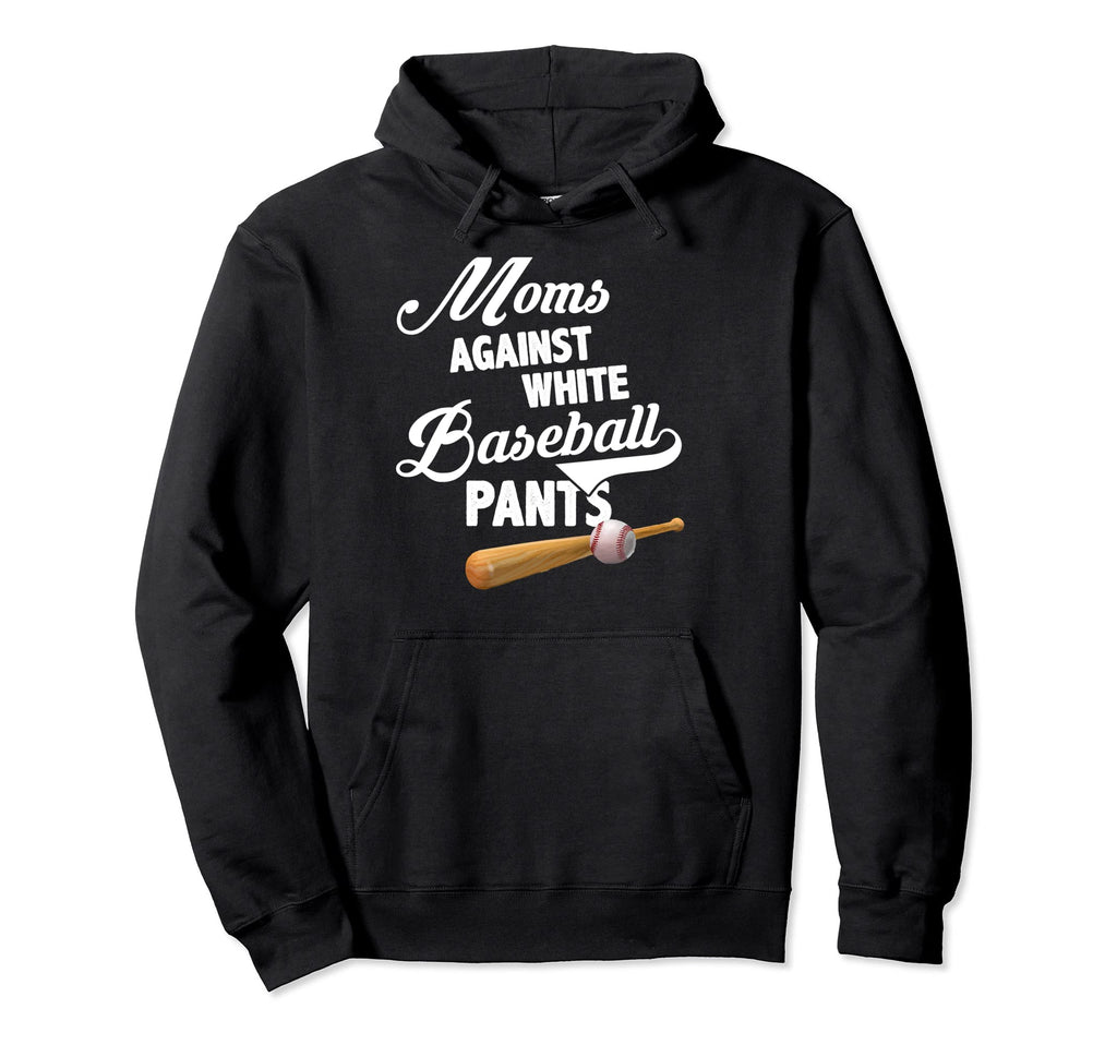Moms Against White Baseball Pants Hoodie - Novelty Apparel for Adults - T-Shirt, Sweatshirt, Hoodie