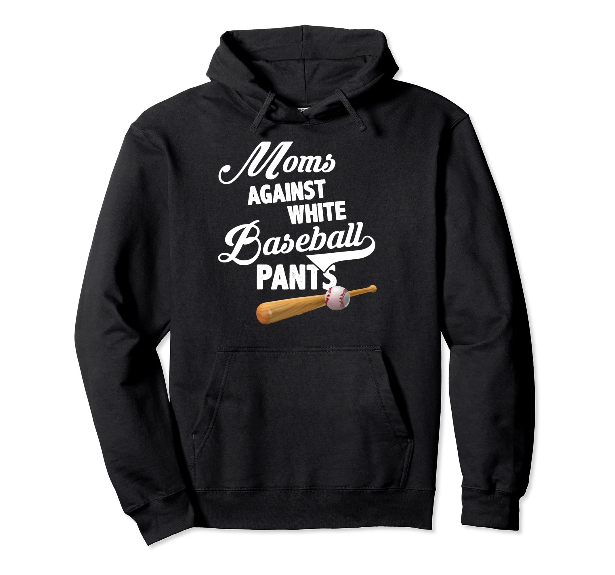 Moms Against White Baseball Pants Hoodie - Novelty Apparel for Adults - T-Shirt, Sweatshirt, Hoodie