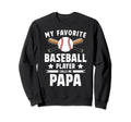 My Favorite Baseball Player Papa Sweatshirt - Unique Graphic Men Women - T-Shirt, Sweatshirt, Hoodie