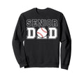 Baseball Senior Dad Senior Sweatshirt - Fun Novelty Design Men Women - T-Shirt, Sweatshirt, Hoodie