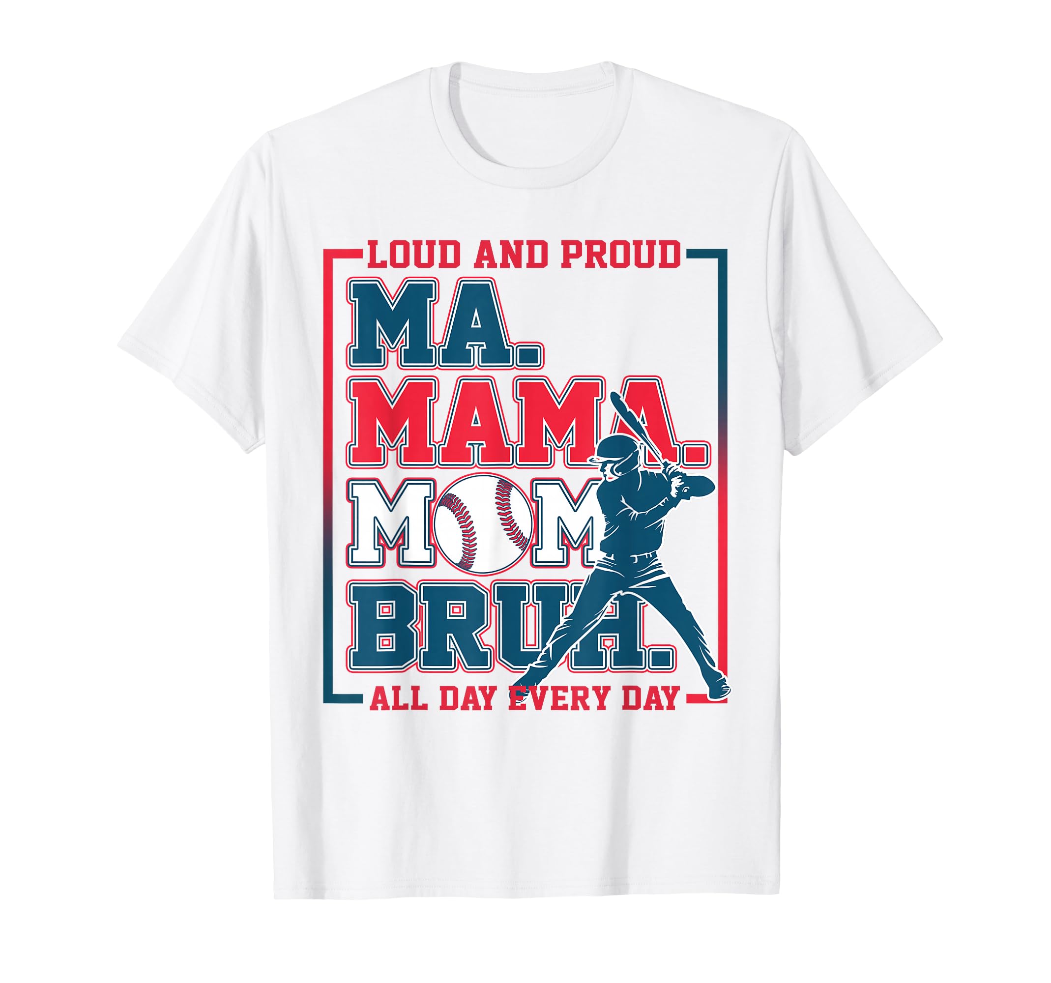 Ma Mama Mom Bruh Baseball Loud And Proud T-Shirt - Minimalist Print Unisex - T-Shirt, Sweatshirt, Hoodie