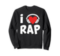 Hip Hop Music I Love Rap Music Sweatshirt - Custom Art Print for Adults - T-Shirt, Sweatshirt, Hoodie