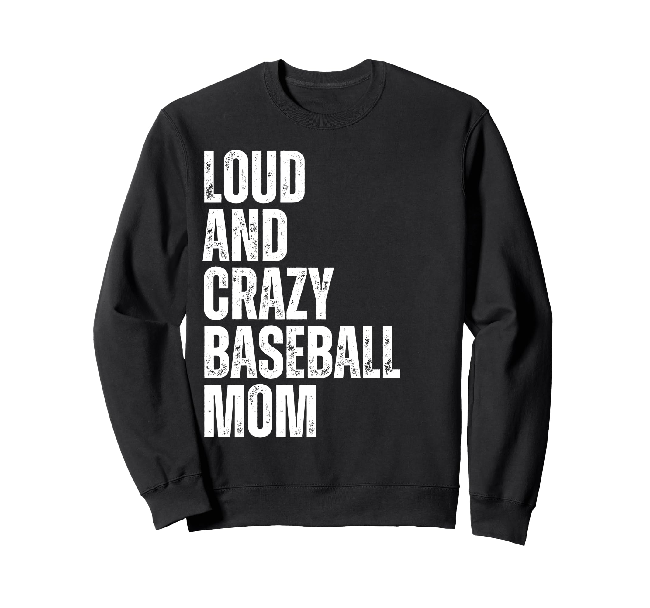 Loud And Crazy Baseball Mom Funny Sweatshirt - Unique Graphic Men Women - T-Shirt, Sweatshirt, Hoodie
