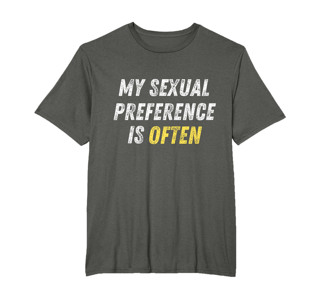 My Sexual Preference Is Often Funny Sex T-Shirt - Custom Art Print Unisex - T-Shirt, Sweatshirt, Hoodie