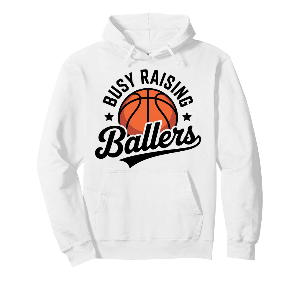 Busy Raising Ballers Funny Basketball Hoodie - Unique Graphic Men Women - T-Shirt, Sweatshirt, Hoodie