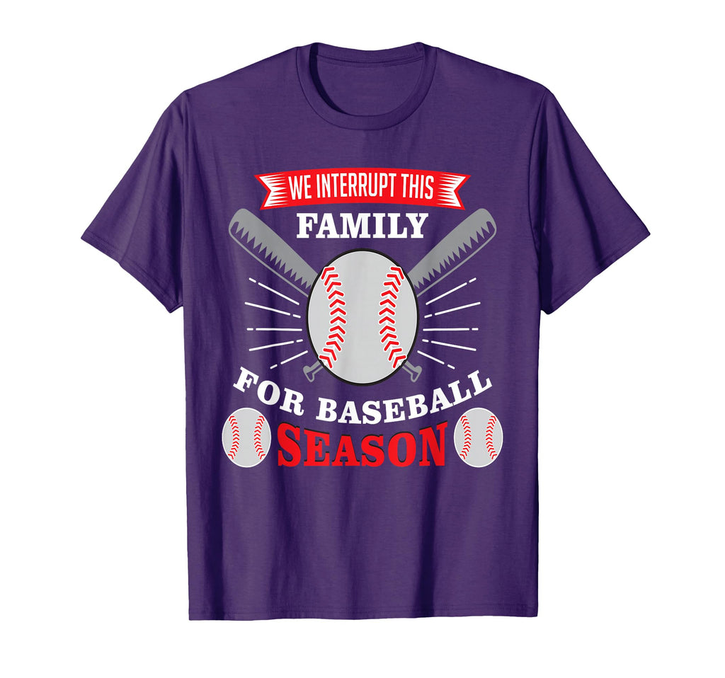 We Interrupt This Family Baseball T-Shirt - Fun Novelty Design Men Women - T-Shirt, Sweatshirt, Hoodie
