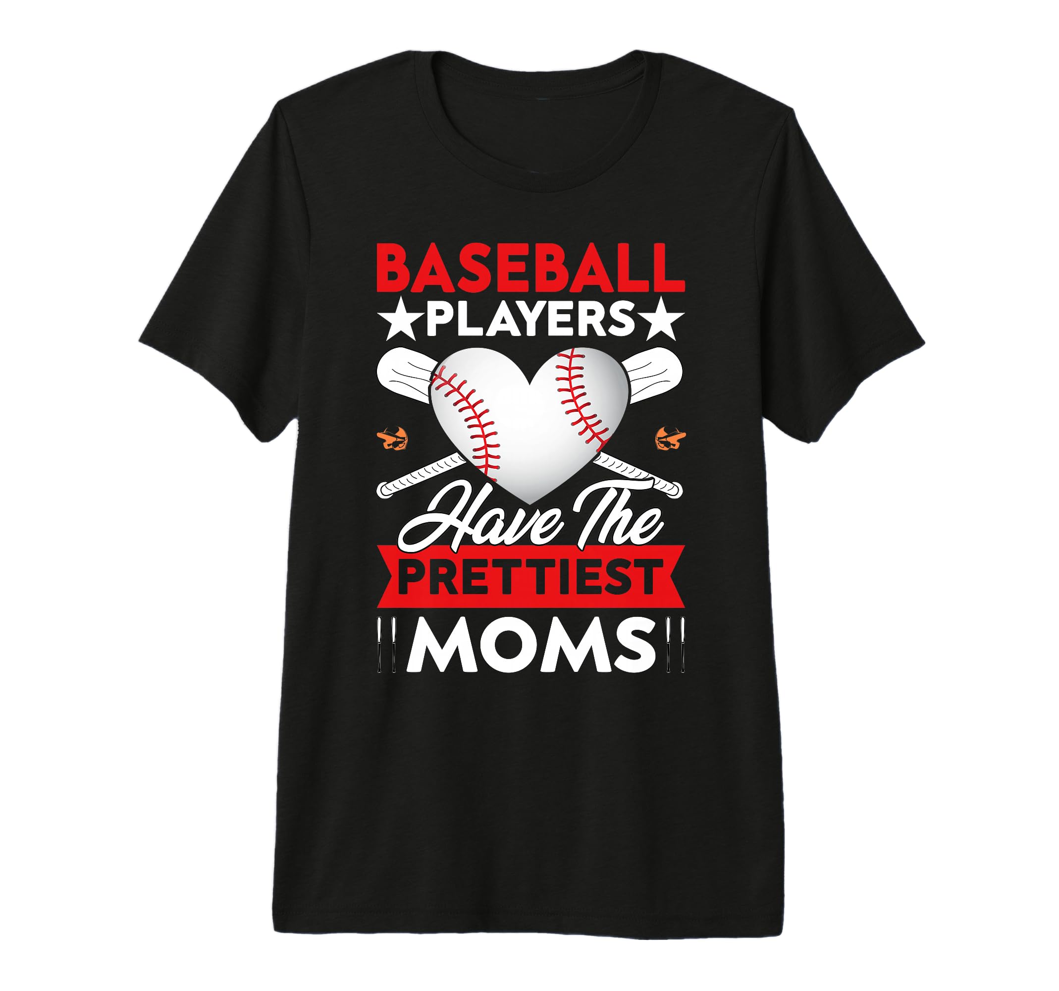 Baseball Players Have Prettiest Moms T-Shirt - Unique Graphic for Adults - T-Shirt, Sweatshirt, Hoodie