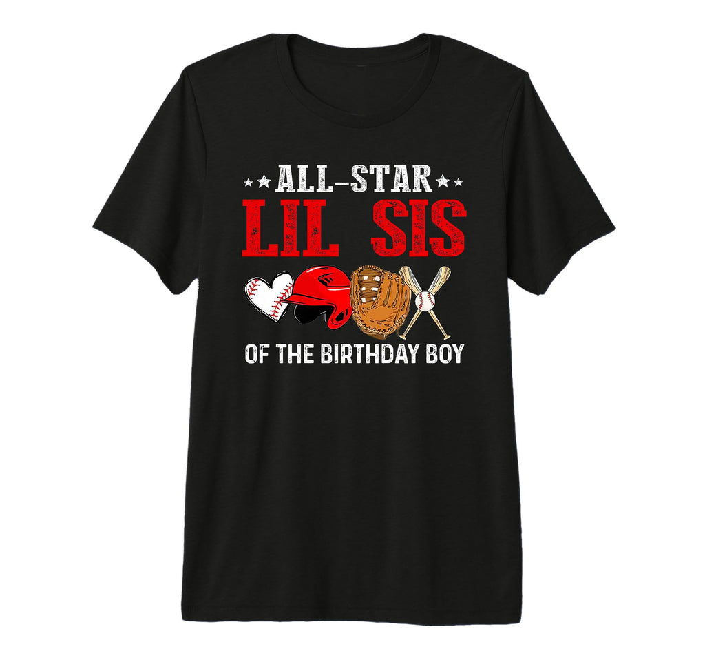 All Star Lil Sis Birthday Baseball Grandma T-Shirt - Graphic Print Unisex - T-Shirt, Sweatshirt, Hoodie