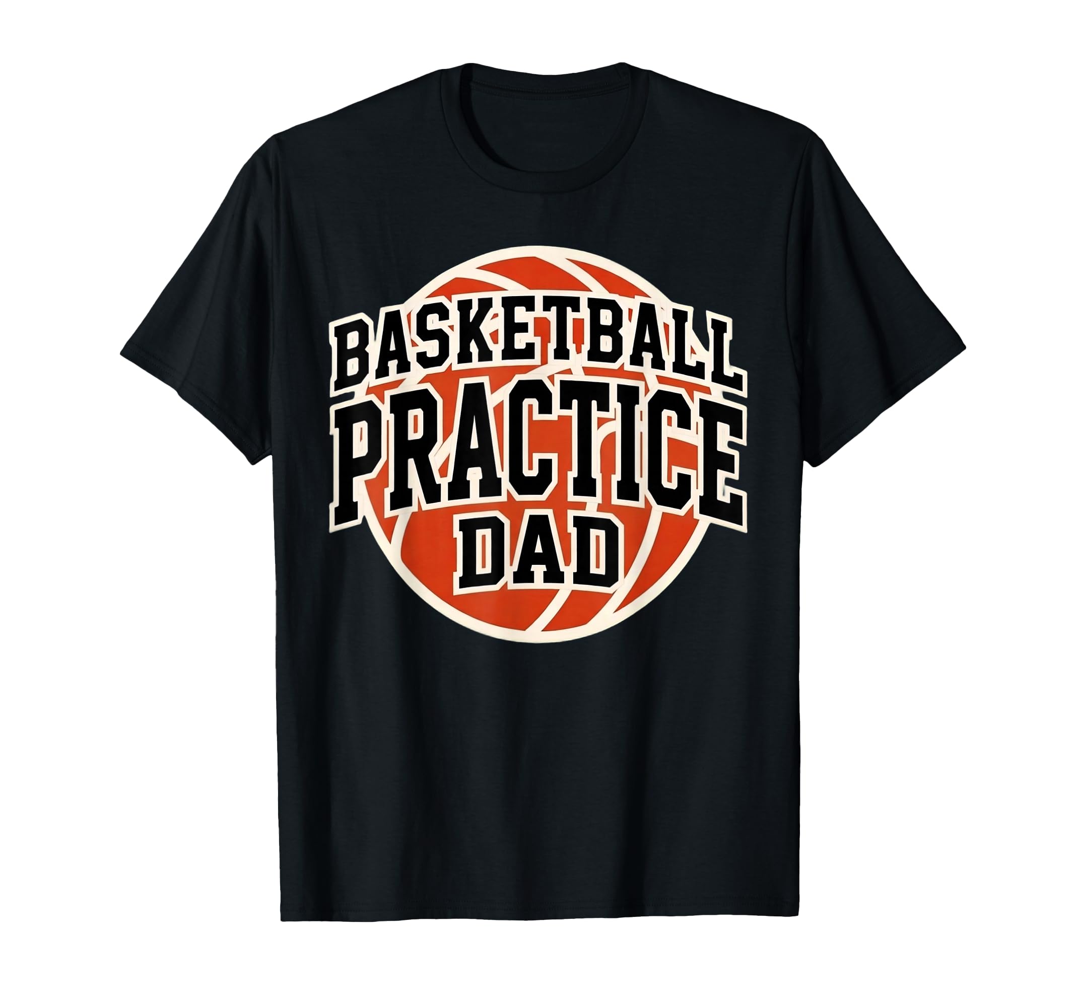 Basketball Practice Dad Game Day Team T-Shirt - Trendy Graphic Men Women - T-Shirt, Sweatshirt, Hoodie